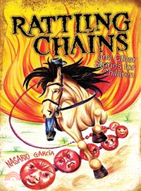 Rattling Chains and Other Stories for Children/ Ruido de cadenas y otros cuentos para ninos