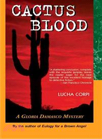 Cactus Blood: A Gloria Damasco Mystery