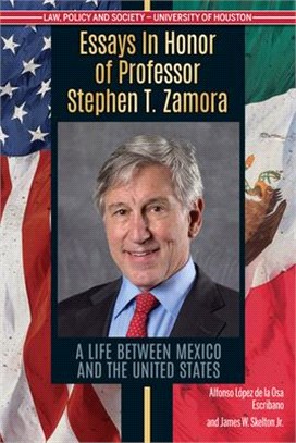 Studies in Honor of Professor Stephen T. Zamora: A Life Between Mexico and the United States