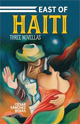 East of Haiti: Three Novellas