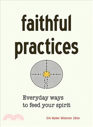 Faithful Practices ― Everyday Ways to Feed Your Spirit