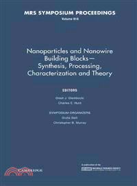 Nanoparticles and Nanowire Building Blocks ― Synthesis, Processing, Characterization and Theory：VOLUME818