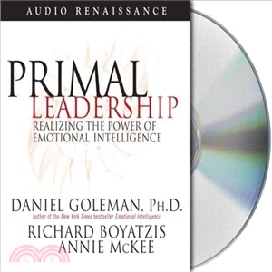 Primal Leadership ─ Realizing the Power of Emotional Intelligence