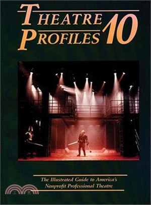 Theatre Profiles 10 ― The Illustrated Reference Guide to America's Nonprofit Professional Theatre