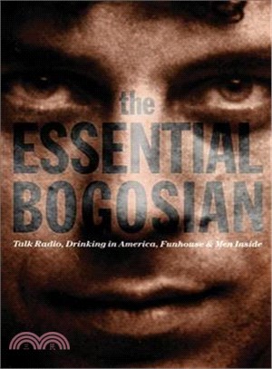 The Essential Bogosian ─ Talk Radio, Drinking in America, Funhouse & Men Inside