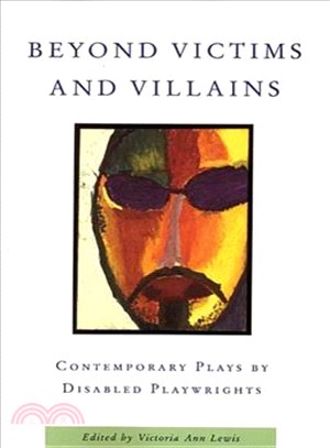 Beyond Victims And Villains ─ Contemporary Plays By Disabled Playwrights