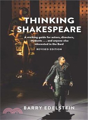 Thinking Shakespeare ― A How-to Guide for Student Actors, Directors, and Anyone Else Who Wants to Feel More Comfortable With the Bard