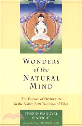 Wonders of the Natural Mind ─ The Essence of Dzogchen in the Native Bon Tradition of Tibet