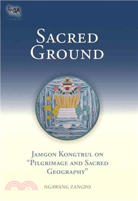 Sacred Ground ─ Jamgon Kongtrul on Pilgrimage and Sacred Geography