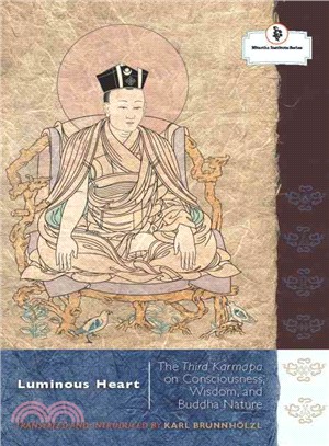 Luminous Heart ─ The Third Karmapa on Consciousness, Wisdom, and Buddha Nature