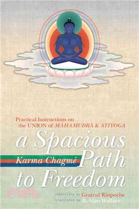 A Spacious Path to Freedom ─ Practical Instructions on the Union of Mahamudra and Atiyoga