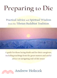 Preparing to Die ─ Practical Advice and Spiritual Wisdom from the Tibetan Buddhist Tradition