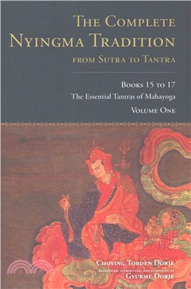 The Complete Nyingma Tradition from Sutra to Tantra ─ The Essential Tantras of Mahayoga