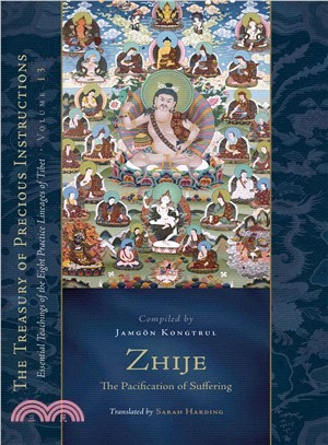 Zhije ― The Pacification of Suffering; Essential Teachings of the Eight Practice Lineages of Tibet