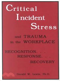 Critical Incident Stress and Trauma in the Workplace—Recognition... Response... Recovery