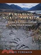 Rewilding North America ─ A Vision for Conservation in the 21st Century