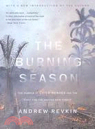 The Burning Season: The Murder Of Chico Mendes And The Fight For The Amazon Rain Forest