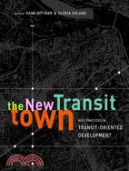 The New Transit Town ─ Best Practices in Transit-Oriented Development