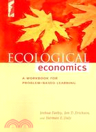 Ecoligcal Economics ─ A Workbook For Problem-Based Learning