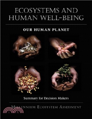 Ecosystems and Human Well-Being: Our Human Planet：Summary for Decision Makers