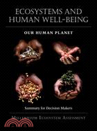 Ecosystems and Human Well-Being: Our Human Planet Summary for Decision-makers