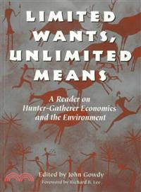 Limited Wants, Unlimited Means ─ A Reader on Hunter-Gatherer Economics and the Environment