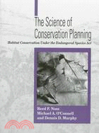 The Science of Conservation Planning ─ Habitat Conservation Under the Endangered Species Act