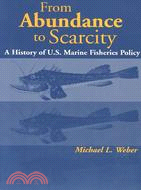 From Abundance to Scarcity: A History of U.S. Marine Fisheries Policy
