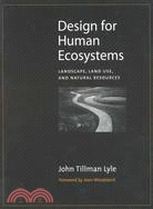 Design for Human Ecosystems ─ Landscape, Land Use, and Natural Resources