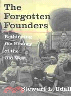 The Forgotten Founders ─ Rethinking the History of the Old West