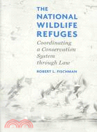 The National Wildlife Refuges: Coordinating a Conservation System Through Law