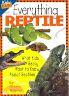 Everything Reptile ─ What Kids Really Want to Know About Reptiles