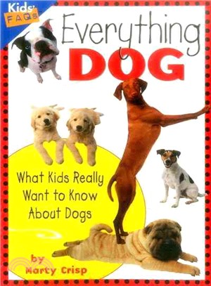 Everything Dog ─ What Kids Really Want to Know About Dogs