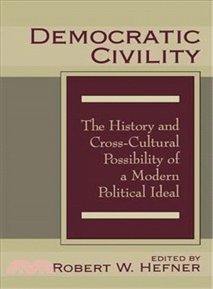Democratic Civility: The History and Cross-Cultural Possibility of a Modern Political Ideal