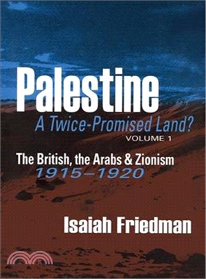 Palestine, a Twice-Promised Land ─ The British, the Arabs & Zionism : 1915-1920