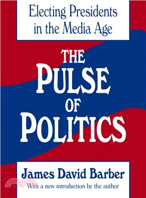 The Pulse of Politics ― Electing Presidents in the Media Age