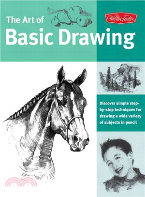 The Art of Basic Drawing ─ Discover Simple Step-by-Step Techniques for Drawing a Wide Variety of Subjects in Pencil