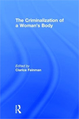 The Criminalization of a Woman's Body