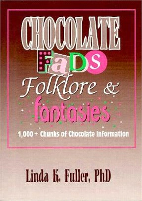 Chocolate Fads, Folklore, & Fantasies ― 1,000+ Chunks of Chocolate Information