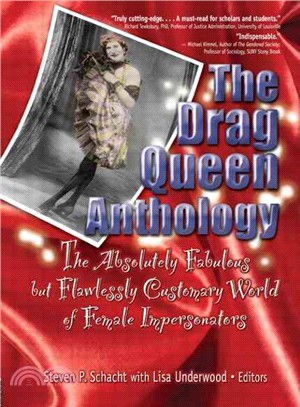 The Drag Queen Anthology ─ The Absolutely Fabulous but Flawless Customary World of Female Impersonators