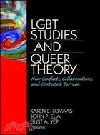 LGBT Studies and Queer Theory ─ New Conflicts, Collaborations, and Contested Terrain