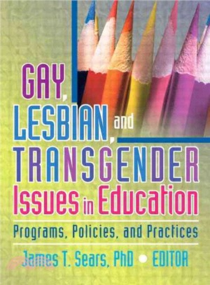 Gay, Lesbian, And Transgender Issues In Education: Programs, Policies, And Practices