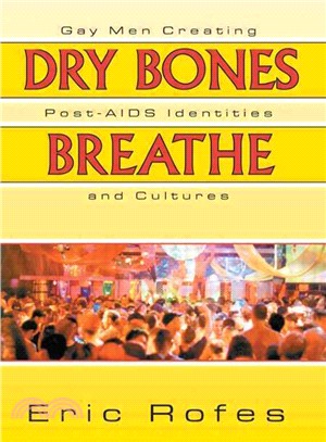 Dry Bones Breathe ─ Gay Men Creating Post-AIDS Identities and Cultures