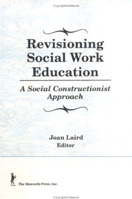 Revisioning Social Work Education—A Social Constructionist Approach