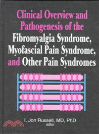 Clinical Overview and Pathogenesis of the Fibromyalgia Syndrome, Myofascial Pain Syndrome, and Other