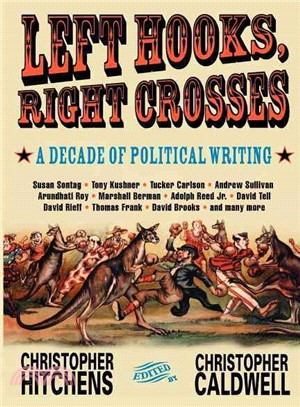 Left Hooks, Right Crosses: A Decade of Political Writing