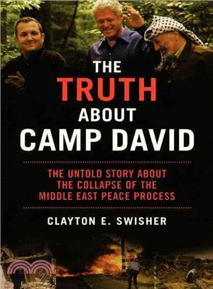 The Truth About Camp David: The Untold Story about the Collapse of the Middle East Peace Process