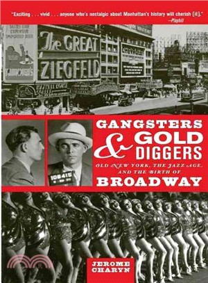 Gangsters and Gold Diggers: Old New York, the Jazz Age, and the Birth of Broadway