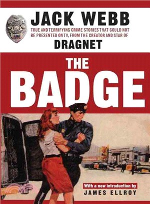 The Badge ─ True And Terrifying Crime Stories That Could Not Be Presented On Tv, From The Creator And Star Of Dragnet