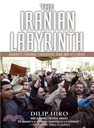 The Iranian Labyrinth ― Journeys Through Theocratic Iran And Its Furies